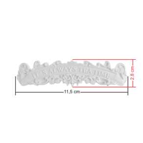 Aplique Em Resina Frase Its Always Tea Time 11,5x3 CM medida